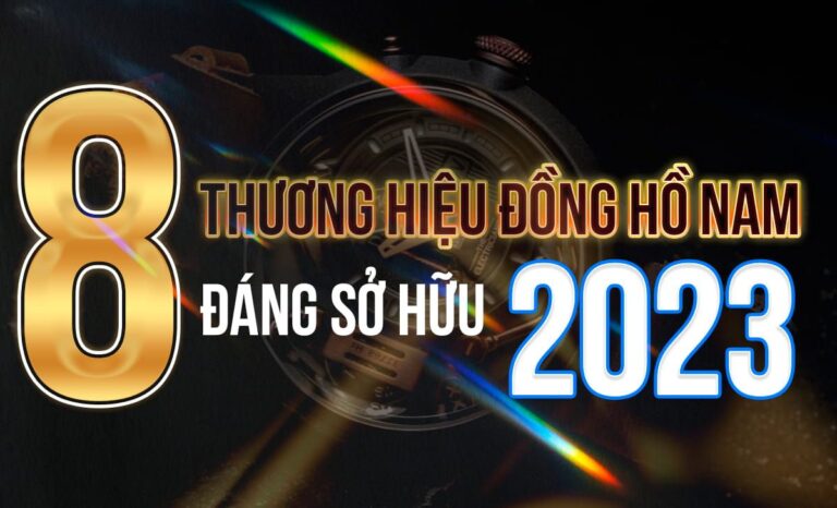Top 8 thương hiệu đồng hồ nam đáng sở hữu nhất 2024