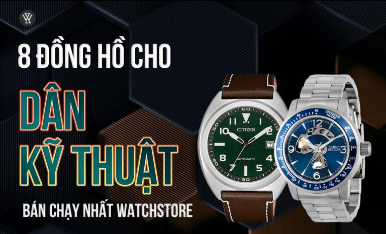Gợi ý 8 mẫu đồng hồ cho dân kỹ thuật bán chạy nhất WatchStore