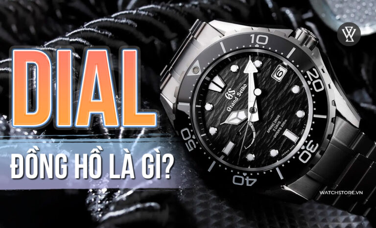 Dial đồng hồ là gì? Chi tiết 30 loại mặt số cần biết