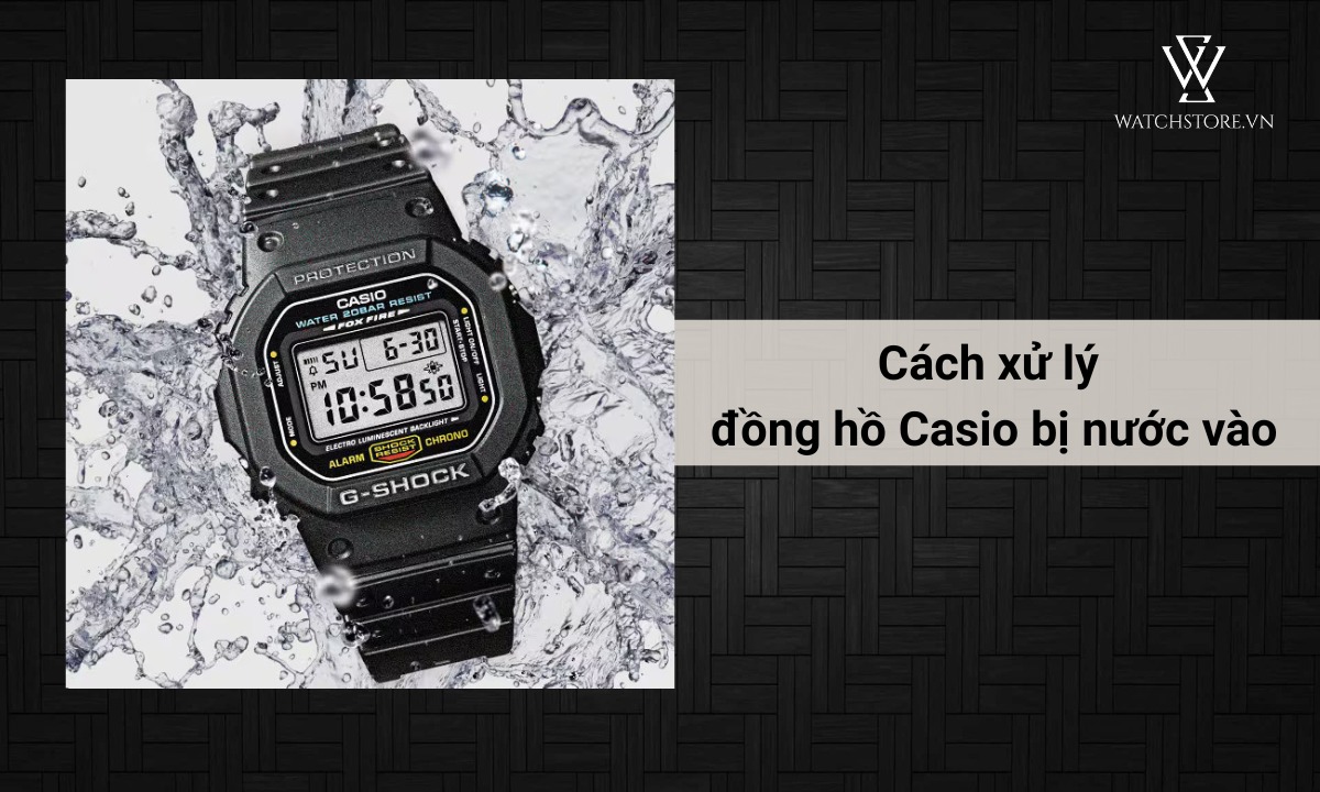 Đồng hồ Casio có chống nước không? Chống nước ở mức độ, chỉ số như nào 12 Cách xử lý đồng hồ bị dính nước bên trong