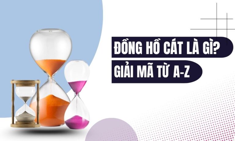 Đồng hồ cát là gì? Giải mã từ A-Z về biểu tượng thời gian thú vị