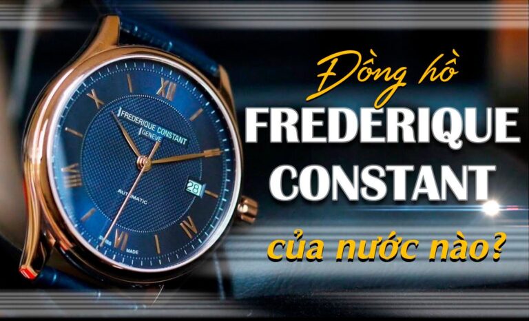 Đồng hồ Frederique Constant của nước nào? Có chất lượng không?