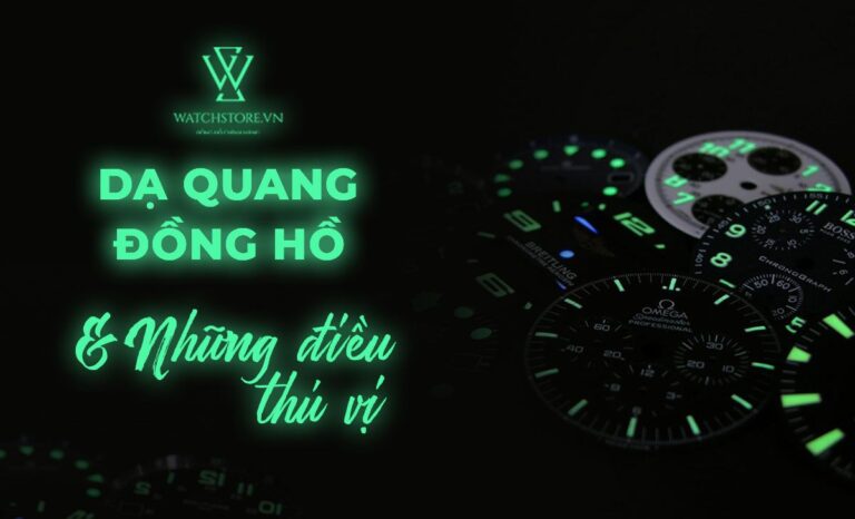 Dạ quang đồng hồ và những điều thú vị