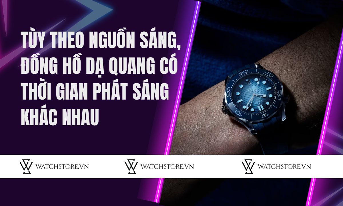 Đồng hồ dạ quang là gì? Có nên mua đồng hồ dạ quang không? 3 Tùy theo nguồn sáng, đồng hồ dạ quang có thời gian phát sáng khác nhau