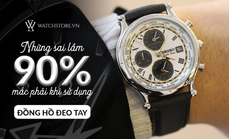 Những sai lầm trong quá trình sử dụng đồng hồ đeo tay