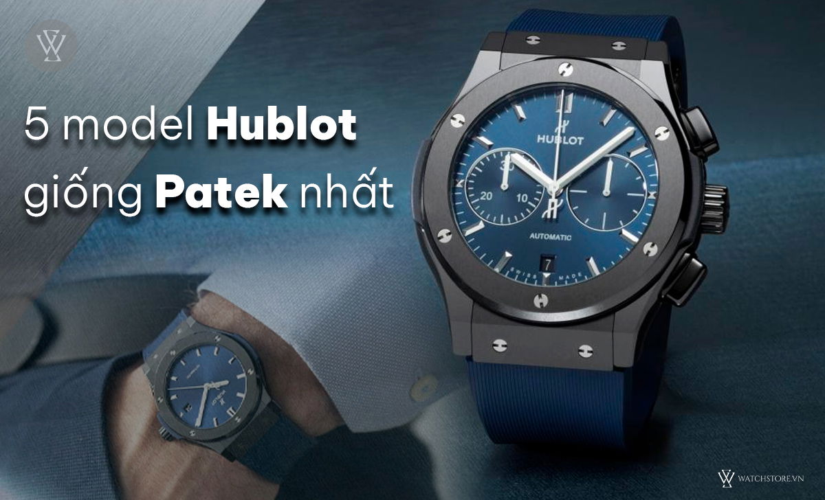 Top 13 đồng hồ giống Patek Philippe nhất thị trường 1 đồng hồ Hublot giống Patek