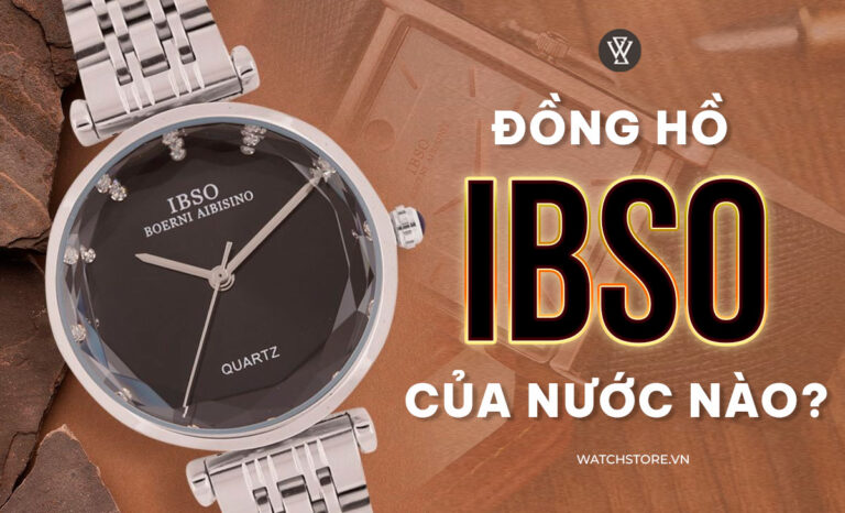 Đồng hồ IBSO của nước nào? Có tốt không? Tìm hiểu công ty IBSO
