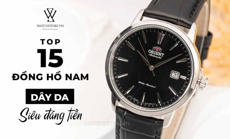 Top 15 đồng hồ nam dây da xuất sắc trong tầm giá