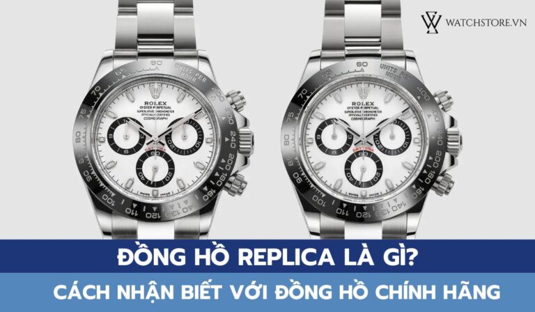 Đồng hồ Replica là gì? Cách nhận biết với đồng hồ chính hãng