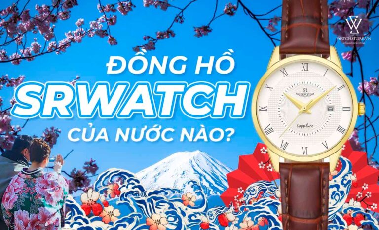 Đồng hồ SRWatch của nước nào? 3 mẫu đồng hồ SRWatch được ưa chuộng nhất có gì?
