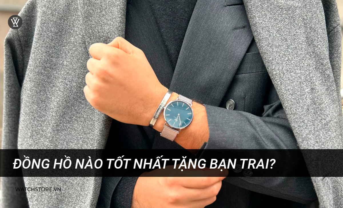 đồng hồ tốt nhất tặng bạn trai