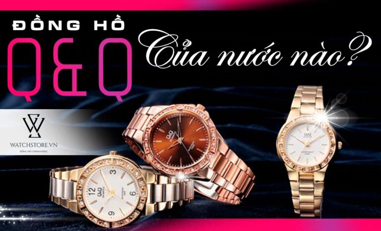 Đồng hồ Q&Q của nước nào? Chất lượng sản phẩm có tốt không?