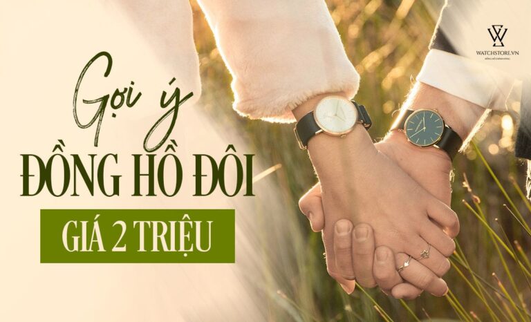 Lý do nên mua đồng hồ cặp giá khoảng 2 triệu?