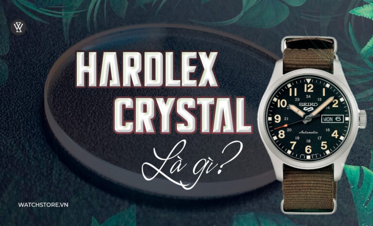 Hardlex Crystal là gì? 6 đồng hồ tốt nhất có kính Hardlex