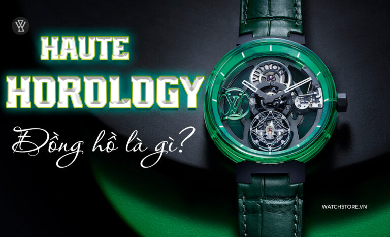 Haute Horology là gì? 3 thương hiệu đồng hồ đạt đỉnh chế tác
