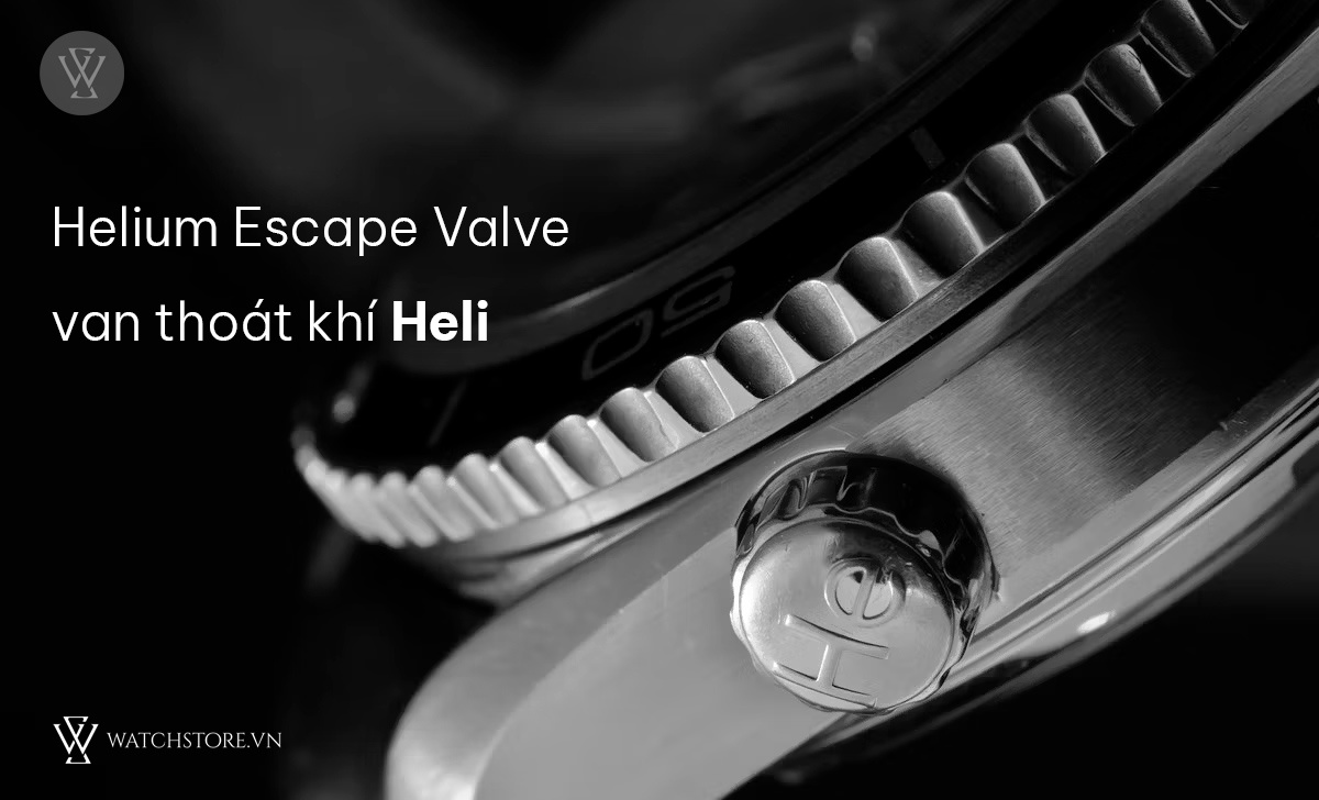 Helium Escape Valve đồng hồ là gì? Chức năng van khí Heli 2 Helium Escape Valve van thoát khí Heli