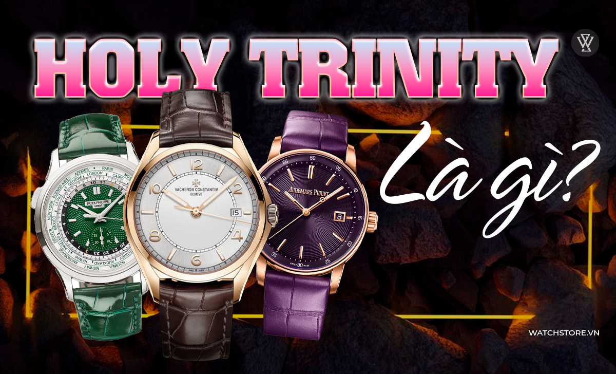 Holy Trinity là gì? Tiêu chí để đồng hồ vào hội Tam thánh 1 Holy Trinity là gì