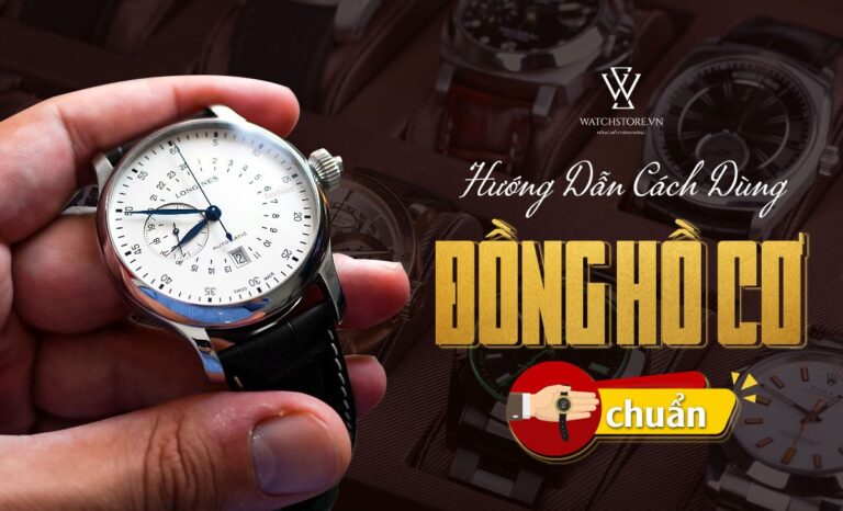 Cách dùng đồng hồ cơ đúng chuẩn cho người mới