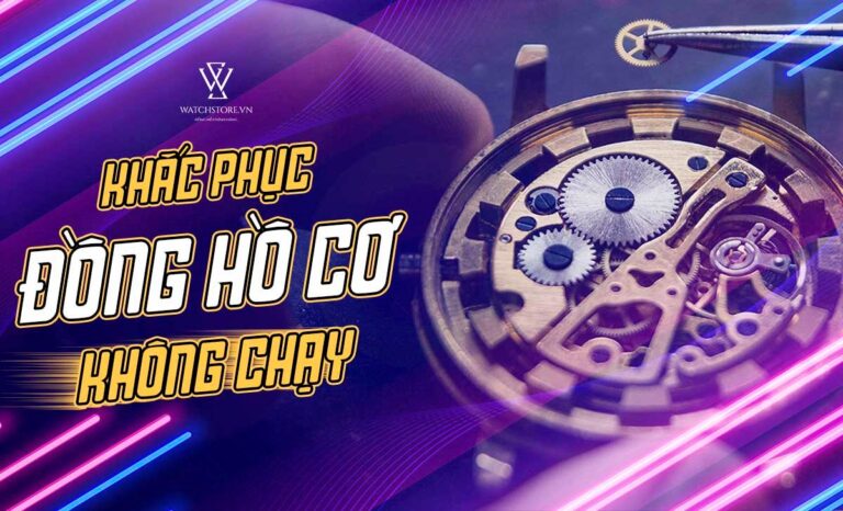 Đồng hồ cơ không chạy là vì sao? Cách khắc phục hiệu quả nhất