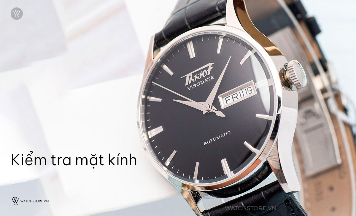 2 cách tự kiểm tra đồng hồ Tissot 1853 mã chính hãng tại nhà 4 Kiểm tra mặt kính