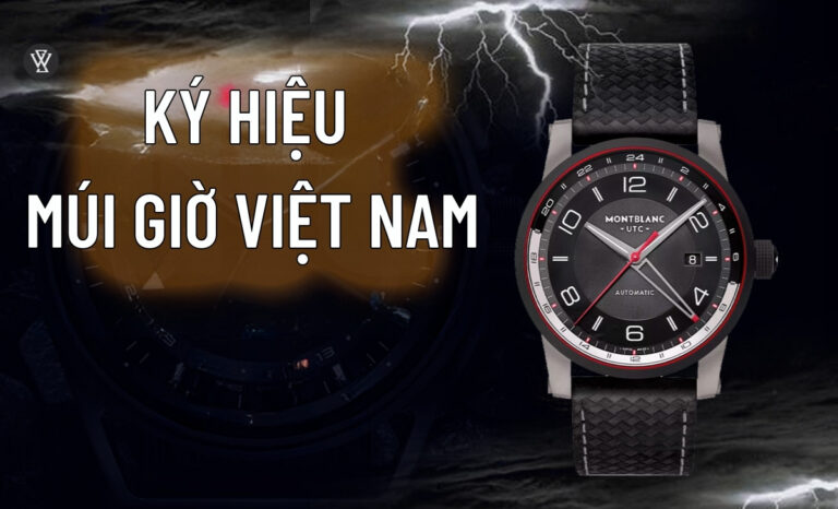 Ký hiệu múi giờ Việt Nam GMT+7 và UTC+7 trên đồng hồ