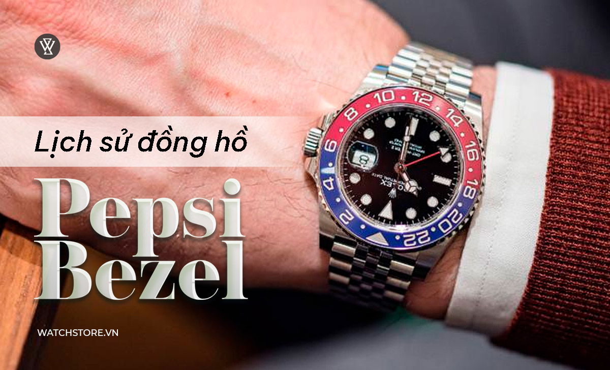 Pepsi Bezel là gì? 3 đồng hồ có viền đỏ và lam nổi bật nhất 3 Lịch sử đồng hồ Pepsi Bezel