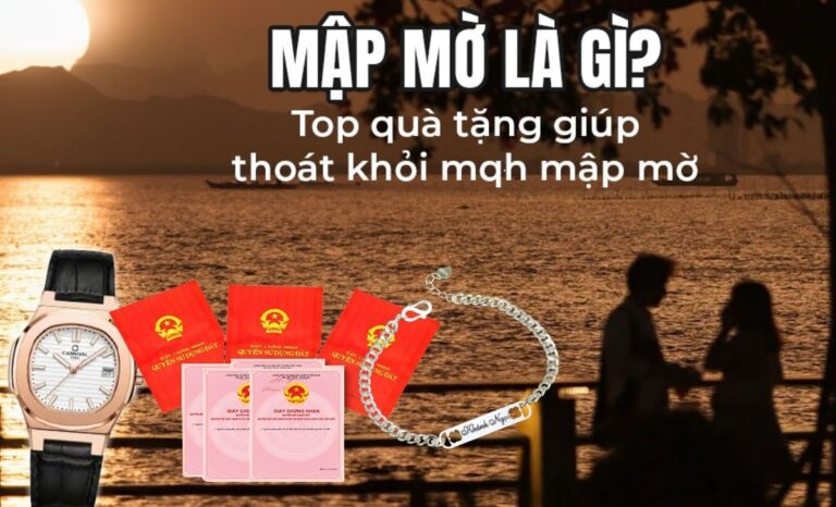 Mập mờ là gì? Top quà tặng giúp bạn thoát khỏi mqh mập mờ