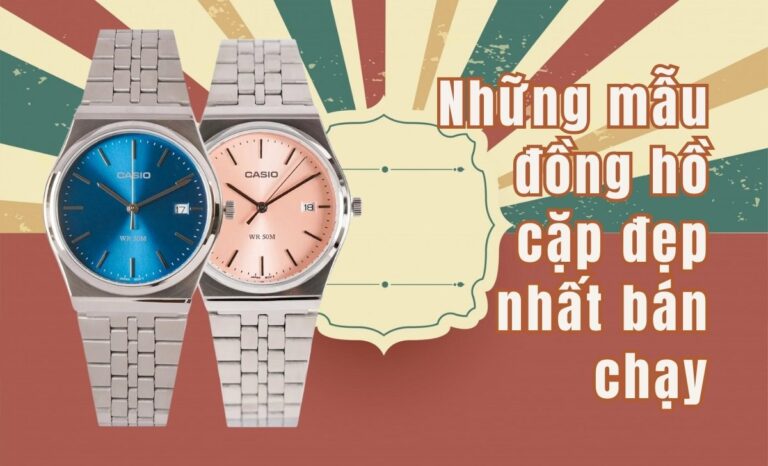 Top 10 mẫu đồng hồ cặp đẹp nhất, bán chạy, xu hướng 2025