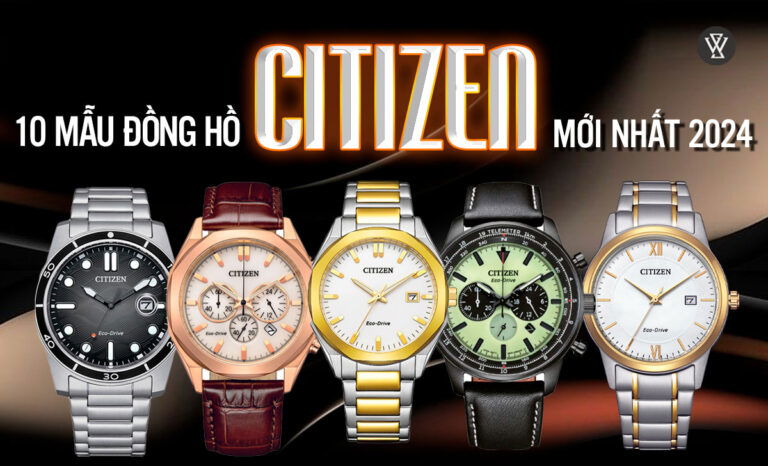 Danh sách 10 mẫu đồng hồ Citizen mới nhất ra mắt năm 2024