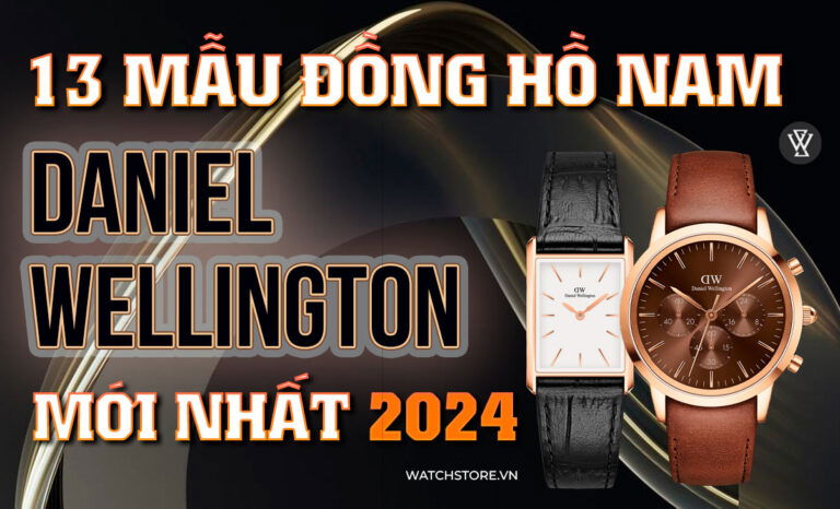 13 mẫu đồng hồ nam Daniel Wellington mới nhất ra mắt 2024