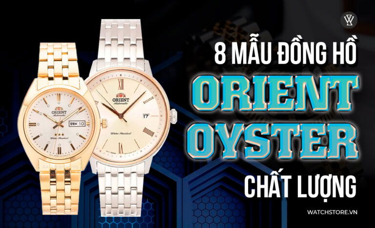 8 mẫu đồng hồ Orient Oyster đáng giá nên sở hữu nhất