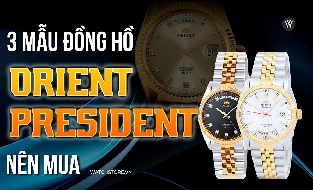 3 mẫu đồng hồ Orient President nên mua nhất theo review 1 mẫu đồng hồ Orient President