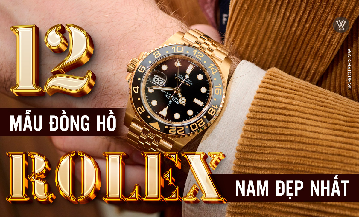 12 mẫu đồng hồ Rolex nam đẹp nhất, mới nhất, tôn khí chất 1 mẫu đồng hồ Rolex nam đẹp nhất