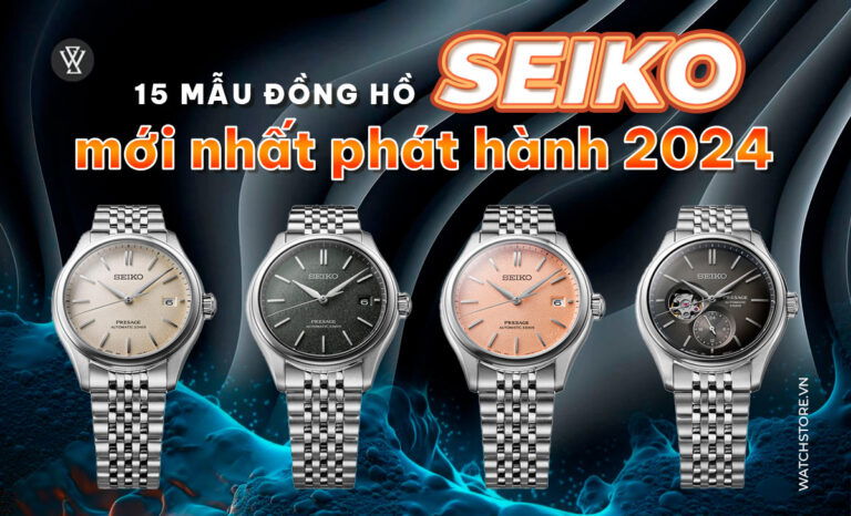 Top 15 mẫu đồng hồ Seiko mới nhất phát hành năm 2024