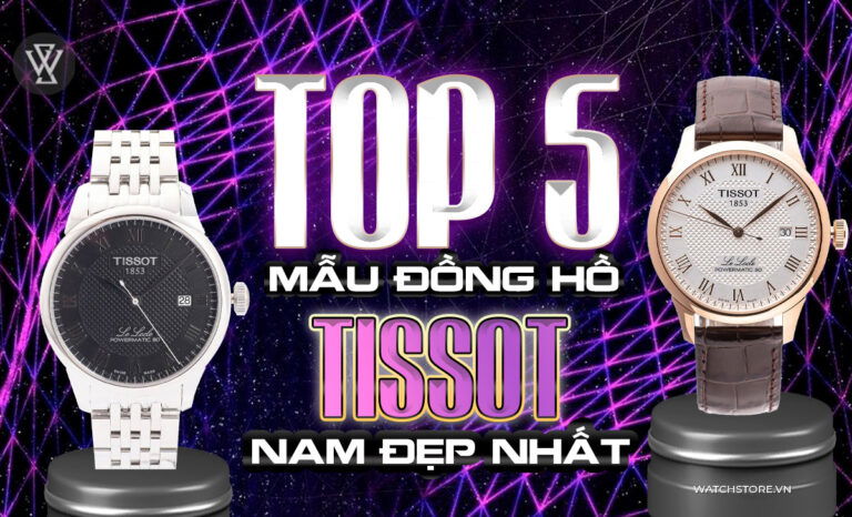 Top 5 mẫu đồng hồ Tissot nam đẹp nhất, đáng mua nhất
