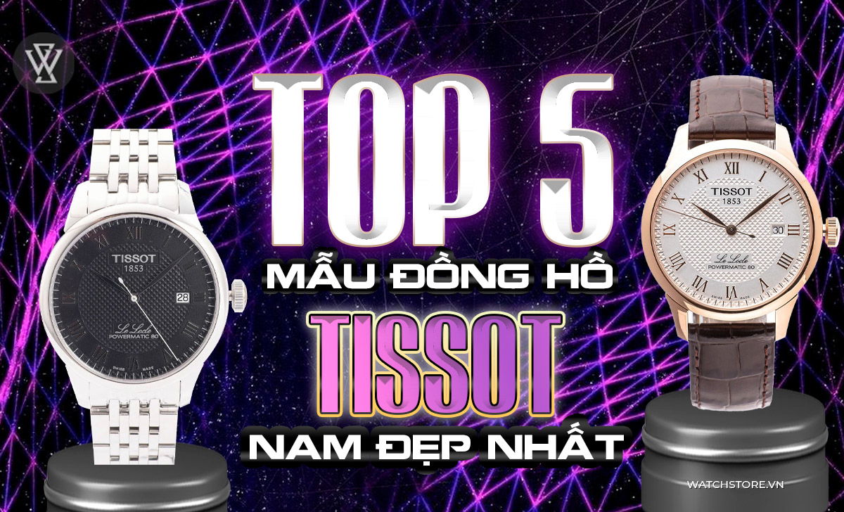 Top 5 mẫu đồng hồ Tissot nam đẹp nhất, đáng mua nhất 1 mẫu đồng hồ Tissot nam đẹp