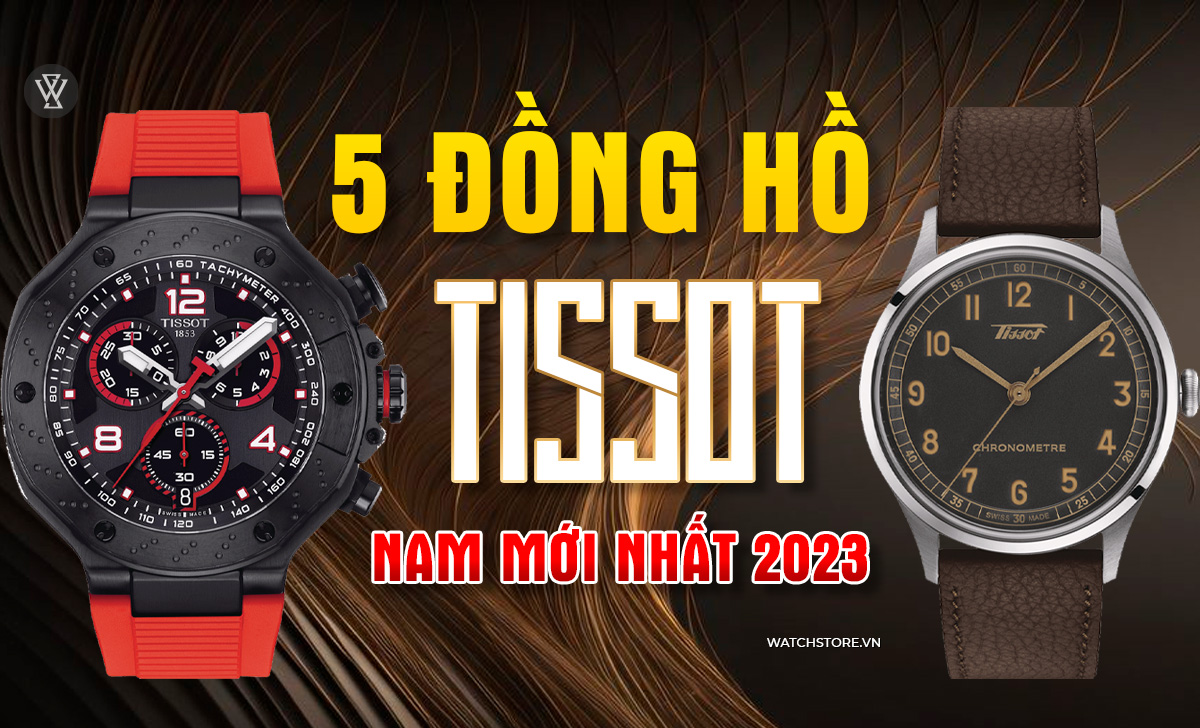 Top 5 mẫu đồng hồ Tissot nam mới nhất 2024 7 mẫu đồng hồ Tissot nam mới