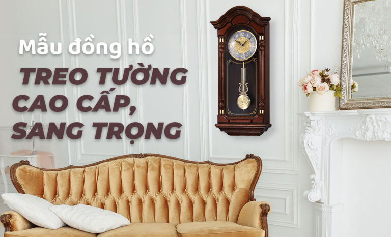 10+ mẫu đồng hồ treo tường sang trọng, cao cấp – cách chọn phù hợp