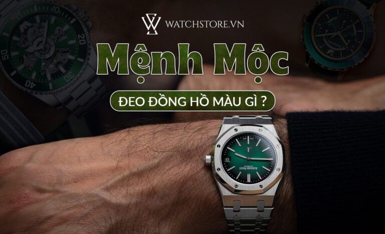 Mệnh Mộc đeo đồng hồ màu gì tương sinh mang đến may mắn tài lộc