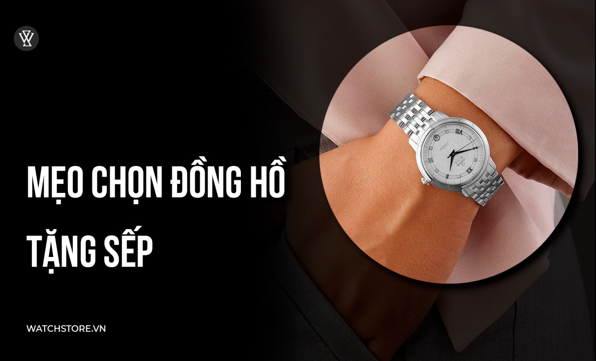Mẹo chọn đồng hồ tặng sếp