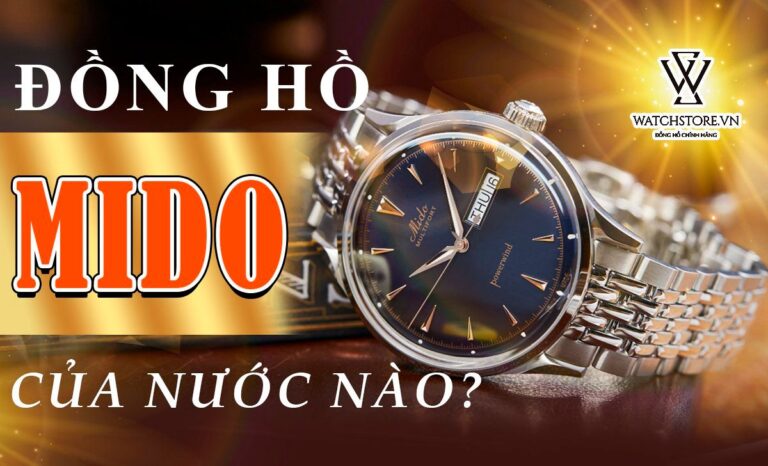 Đồng hồ Mido của nước nào? Mua hàng chính hãng ở đâu?
