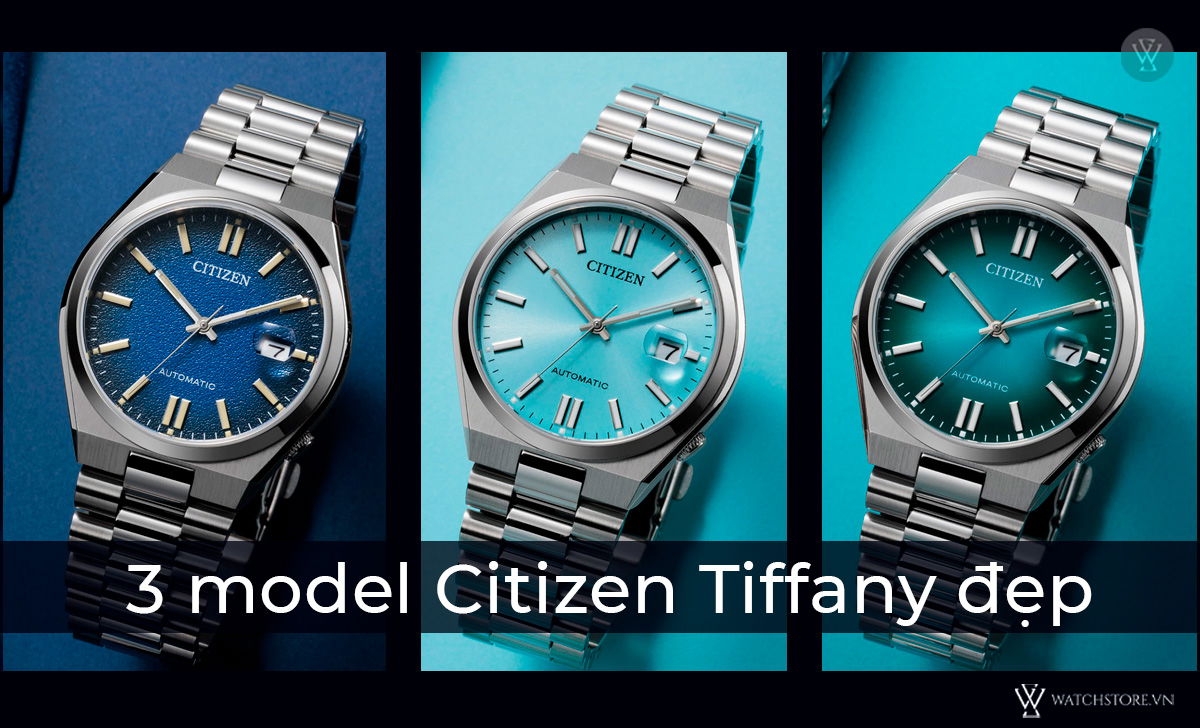 Đánh giá đồng hồ Citizen Tiffany, khám phá 3 model đẹp nhất 4 model Citizen Tiffany đẹp