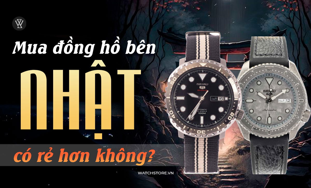 Mua đồng hồ đeo tay bên Nhật có rẻ hơn ở Việt Nam không? 1 Mua đồng hồ bên Nhật có rẻ hơn không