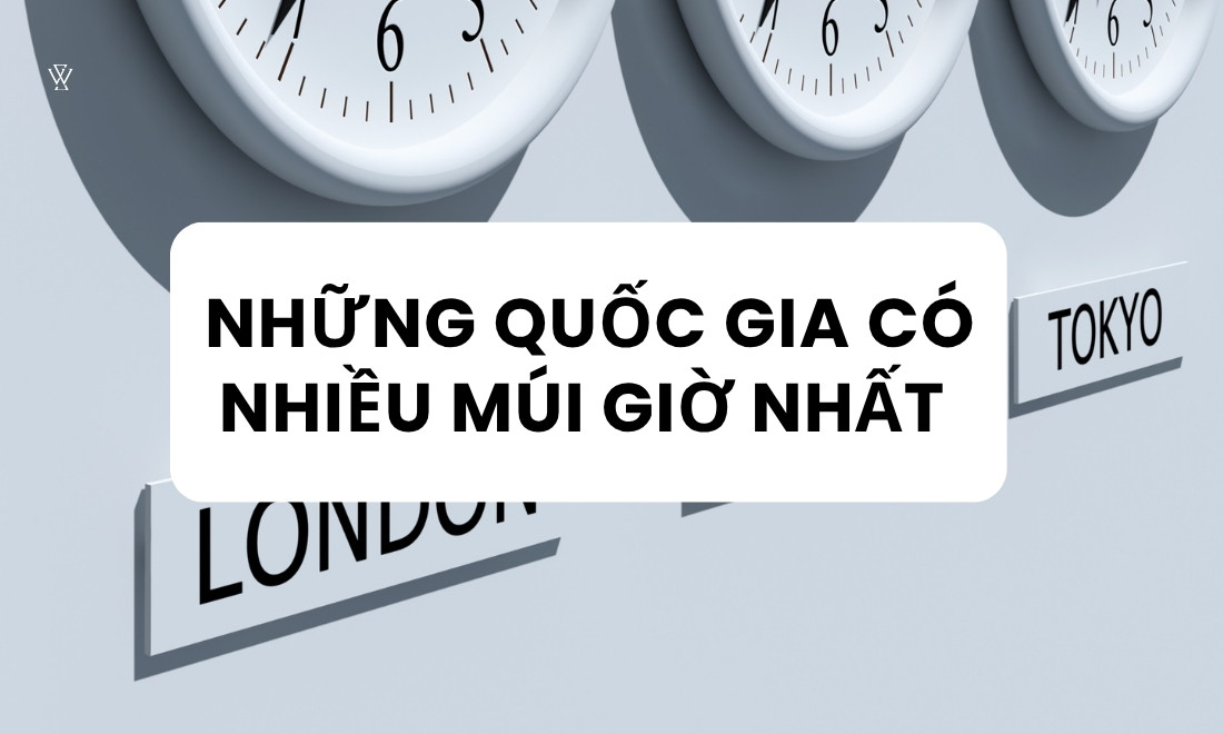 Pháp, Mỹ, Nga,.. là những quốc gia có nhiều múi giờ nhất trên thế giới 
