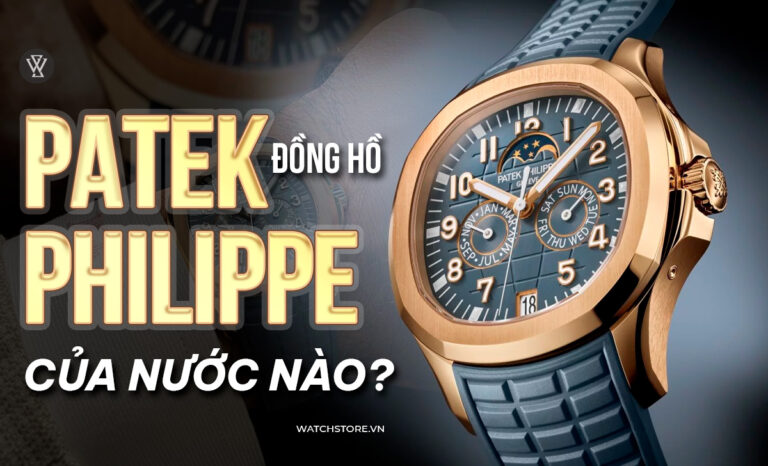 Đồng hồ Patek Philippe của nước nào? Giá bán và chất lượng