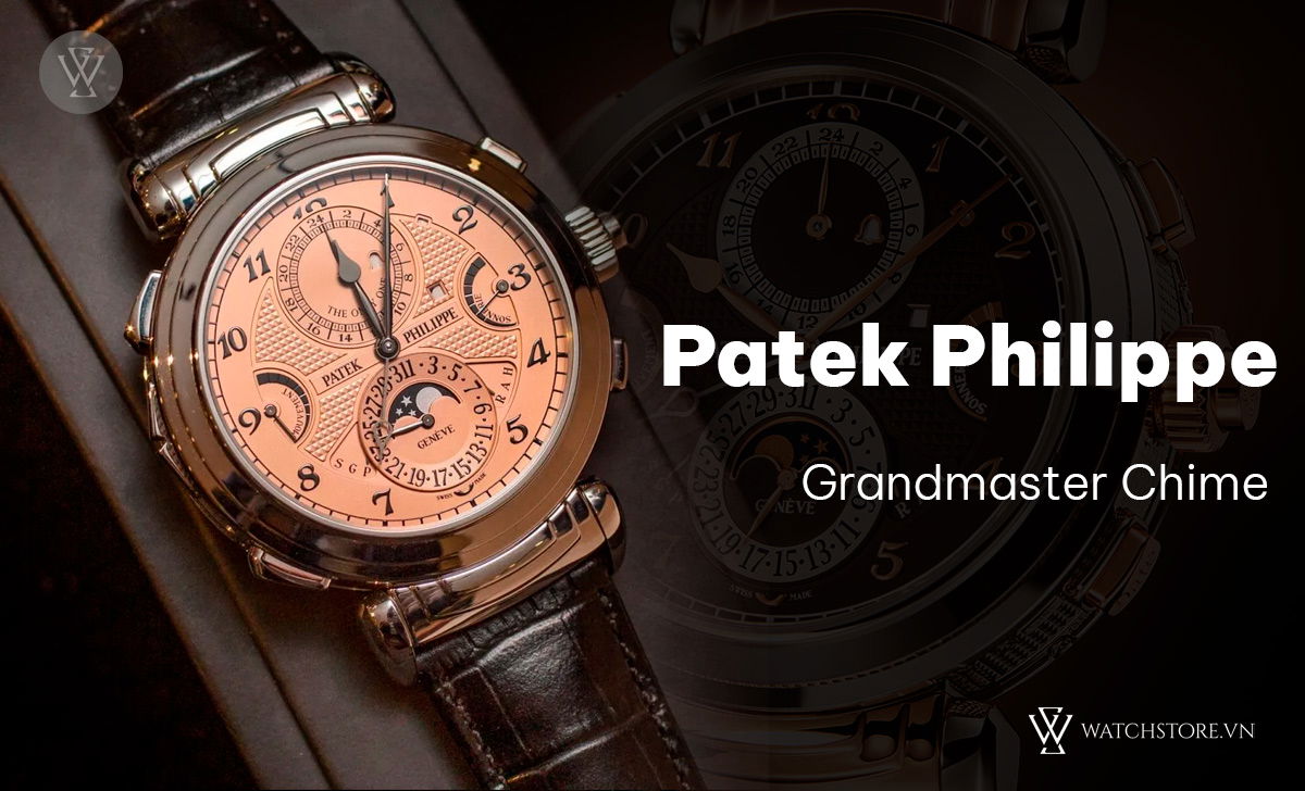 Complication là gì trên đồng hồ? Các model bán chạy nhất 7 Patek Philippe Grandmaster Chime
