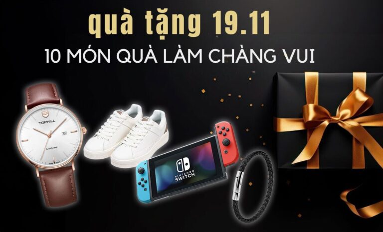 10 món quà tặng 19/11 độc nhất vô nhị làm chàng vui hết nấc