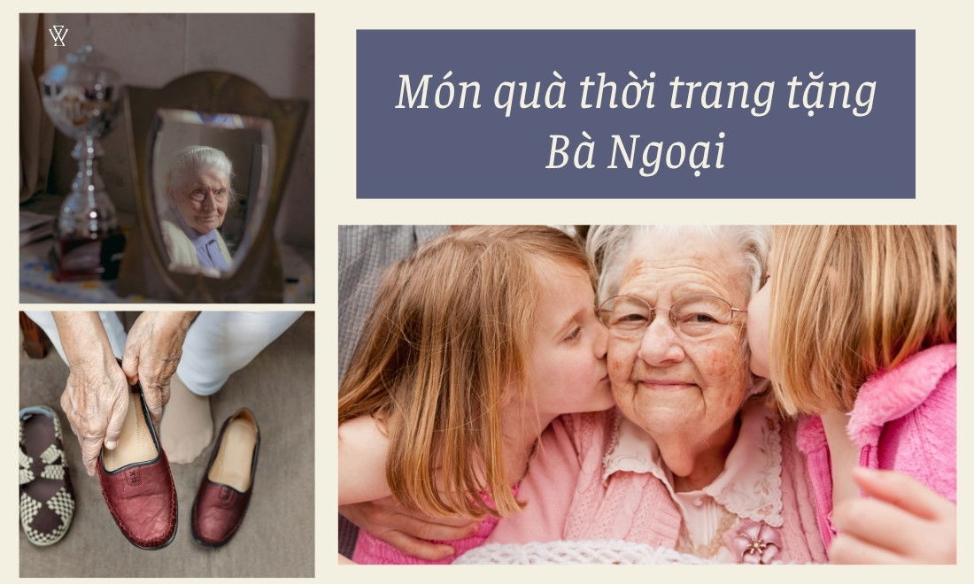 Top 30 Món Quà Tặng Bà Ngoại Ý Nghĩa Nhất Khiến Bà Cảm Động 5 qua tang thoi trang cho ba ngoai