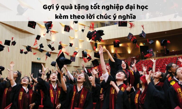 Gợi ý quà tặng tốt nghiệp đại học kèm theo lời chúc ý nghĩa