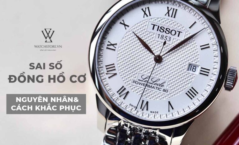 Sai số đồng hồ cơ, 7 cách tăng độ chính xác và 3 mẫu nên mua